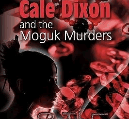 Cale Dixon and the Moguk Murders